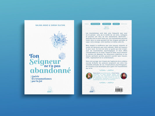 NOUVEAU Ton Seigneur ne t'a pas abandonné : guérir les traumatismes par la foi - Najwa Awad & Sarah Sultan - MuslimCity