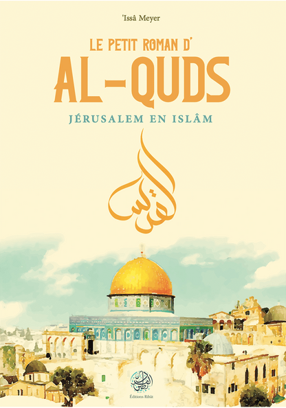 Le petit roman d'al Quds - Issa Meyer - Ribat